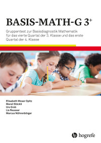 BASIS-MATH-G 3+ Gruppentest zur Basisdiagnostik Mathematik für das vierte Quartal der 3. Klasse und das erste Quartal der 4. Klasse